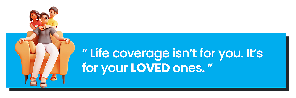 Medisavers Healthcare membership, Life insurance coverage is not for you but your loved ones.